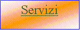 Casella di testo: Servizi